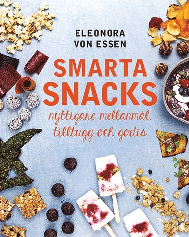 Smarta snacks: nyttigare mellanml, tilltugg och godis (hftad)