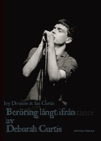 Omslagsbild: ISBN 9789185000463, Ber&ouml;ring l&aring;ngt ifr&aring;n : Ian Curtis och Joy Division