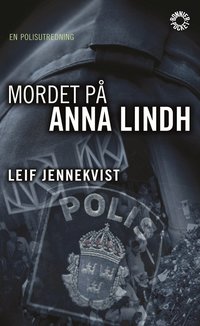 Mordet p&aring; Anna Lindh : en polisutredning