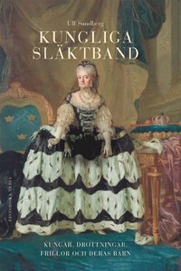  ulf sundberg Kungliga sl�ktband : kungar, drottningar, frillor och deras barn