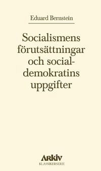 Socialismens frutsttningar och socialdemokratins uppgifter (hftad)