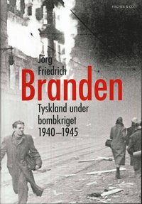 Omslagsbild: ISBN 9789185183111, Branden : Tyskland under bombkriget 1940-1945