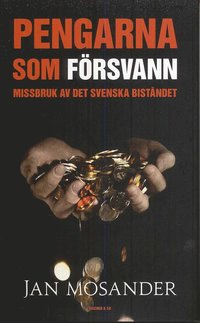 Omslagsbild: ISBN 9789185183555, Pengarna som f&ouml;rsvann : missbruket av det svenska bist&aring;ndet