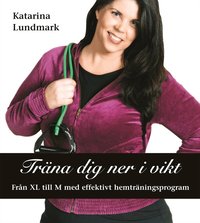 Omslagsbild: ISBN 9789185225880, Tr&auml;na dig ner i vikt : fr&aring;n XL till M med effektivt hemtr&auml;ningsprogram