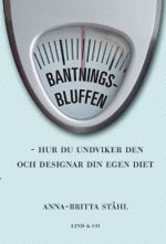 Omslagsbild: ISBN 9789185267804, Bantningsbluffen : hur du undviker den och designar din egen diet