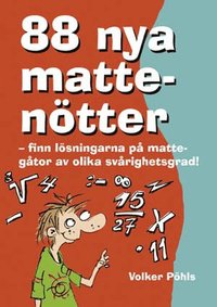 Omslagsbild: ISBN 9789185327324, 88 nya matten&ouml;tter : finn l&ouml;sningar p&aring; matteg&aring;tor av olika sv&aring;righetsgrad