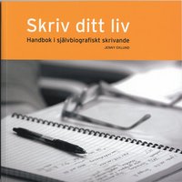 Omslagsbild: ISBN 9789185343317, Skriv ditt liv : Handbok i sj&auml;lvbiografiskt skrivande