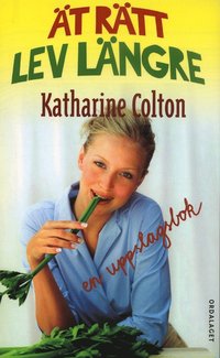 Omslagsbild: ISBN 9789185465064, &Auml;t r&auml;tt, lev l&auml;ngre : en uppslagsbok