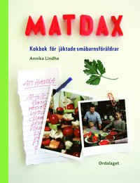 Omslagsbild: ISBN 9789185465262, Matdax : kokbok f&ouml;r j&auml;ktade sm&aring;barnsf&ouml;r&auml;ldrar