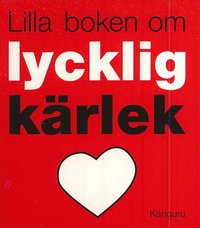 Omslagsbild: ISBN 9789185476701, Lilla boken om lycklig k&auml;rlek