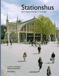 Stationshus : j&auml;rnv&auml;gsarkitektur i Sverige