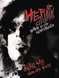 Omslagsbild: ISBN 9789185651047, The Heroin diaries : spillror ur ett rockstj&auml;rneliv