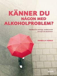 Knner du ngon med alkoholproblem? : en handbok fr anhriga, medberoende och barn till alkoholister (inbunden)