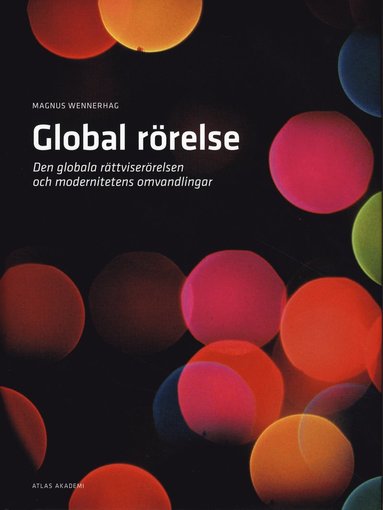 Global rrelse : den globala rttviserrelsen och modernitetens omvandlingar (inbunden)