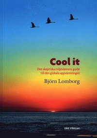 Omslagsbild: ISBN 9789185695294, Cool it : den skeptiska milj&ouml;v&auml;nnens guide till den globala uppv&auml;rmningen