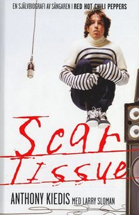 Omslagsbild: ISBN 9789185697007, Scar Tissue : en sj&auml;lvbiografi av s&aring;ngaren i Red Hot Chili Peppers