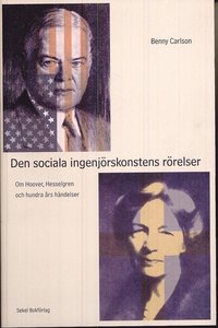 Omslagsbild: ISBN 9789185767052, Den sociala ingenj&ouml;rskonstens r&ouml;relser : om Hoover, Hesselgren och hundra &aring;rs h&auml;ndelser
