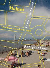 Malm : vrldens svenskaste stad : en oauktoriserad biografi (inbunden)