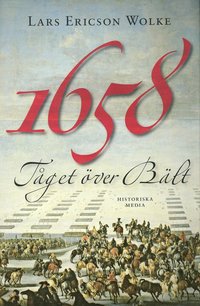 Nordisk Historia 1658 : t�get �ver B�lt