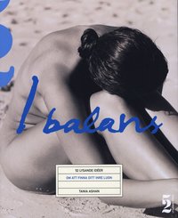 I balans : 52 lysande id�er om att finna ditt inre lugn
