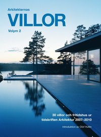 Arkitekternas villor : 30 villor och fritidshus ur tidskriften Arkitektur 2007-2010 (hftad)