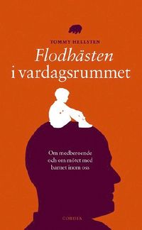 Samh�llsvetenskap Flodh�sten i vardagsrummet : om medberoende och om m�tet med barnet inom oss