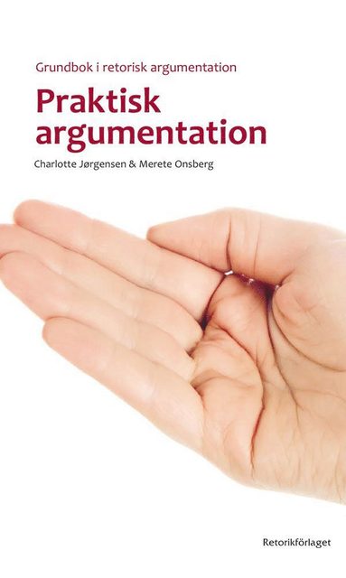 Praktisk argumentation : grundbok i retorisk argumentation (hftad)