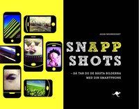 SnAppshots : s tar du de bsta bilderna med din smartphone (kartonnage)