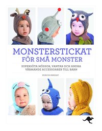 Monsterstickat fr sm monster : supersta mssor, vantar och andra vrmande accessoarer till barn (inbunden)