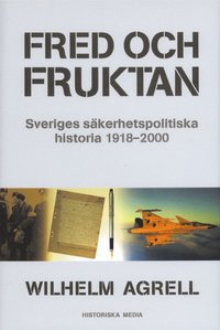 Fred och fruktan : Sveriges skerhetspolitiska historia 1918-2000 (e-bok)