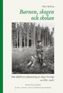 Barnen, skogen och skolan : om skolelevers plantering av skog i Sverige ca 1880-1960 (hftad)