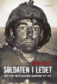 Soldaten i ledet : livet i flt fr de allierade soldaterna 1939-1945 (inbunden)