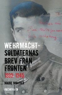 Wehrmachtsoldaternas brev frn fronten 1939-1945 (inbunden)