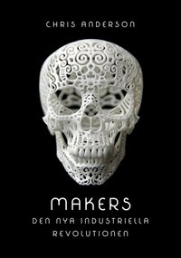 Makers : den nya industriella revolutionen (inbunden)