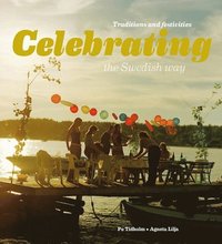 Celebrating the swedish way : traditions and festivities (hftad)