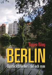 Berlin : upptcktsfrder i tid och rum (hftad)