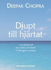 Omslagsbild: ISBN 9789187056864, Djupt Till Hj&auml;rtat : Om Sj&auml;lslig Kraft Utan R&auml;dsla Och Lidande & 100 Dagar