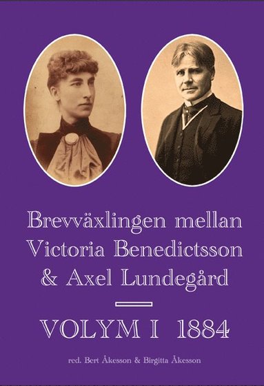 Brevvxlingen mellan Victoria Benedictsson och Axel Lundegrd. Vol. 1, 1884 (hftad)