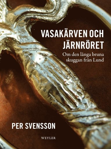Vasakrven och jrnrret : om den lnga bruna skuggan frn Lund (e-bok)