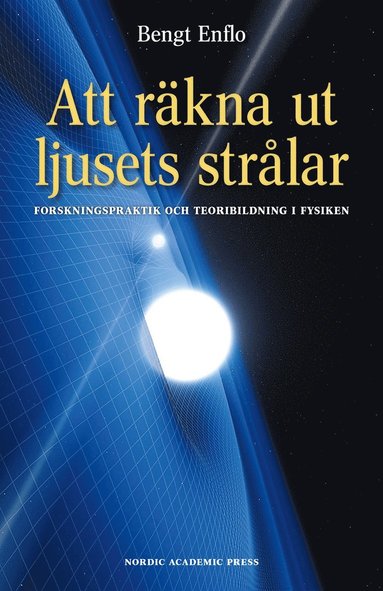Att rkna ut ljusets strlar : forskningspraktik och teoribildning i fysiken (e-bok)