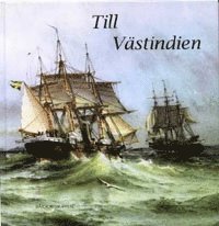 Till Vstindien : med ngkorvetten Balder till Vstindien 1900-1901 : sjmannen Albert Larssons dagbok frn Balders sista resa (inbunden)