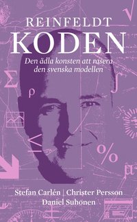 Reinfeldtkoden : den dla konsten att rasera den svenska modellen (hftad)