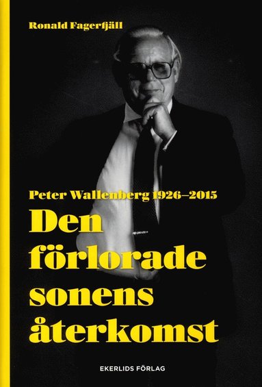 Den frlorade sonens terkomst : Peter Wallenberg 1926-2015 (inbunden)