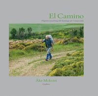 El Camino : pilgrimsvandring till Santiago de Compostela (inbunden)