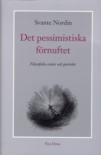 Det pessimistiska frnuftet - Filosofiska esser och portrtt (inbunden)