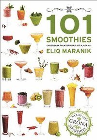 101 Smoothies : underbara fruktdrinkar att njuta av! (inbunden)