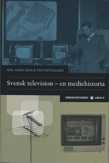 Svensk television : en mediehistoria (hftad)