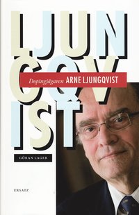 Omslagsbild: ISBN 9789188858580, Dopingj&auml;garen Arne Ljungqvist