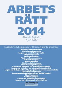 Arbetsrtt 2014 : aktuella lagtexter 1 juli 2014 (hftad)