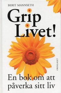 Omslagsbild: ISBN 9789189086395, Grip livet! En bok om att p&aring;verka sitt liv
